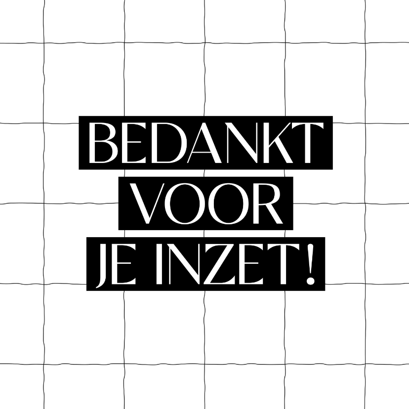 Bedankkaartjes - Hip bedankkaartje bedankt voor je inzet zwartwit 