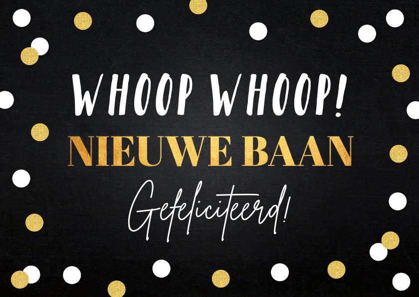 Felicitatiekaarten - Felicitatie kaart nieuwe baan zwart goudlook dots confetti