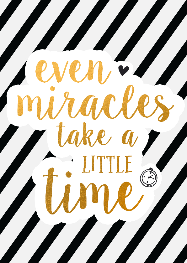 Felicitatiekaarten - Miracles take little time