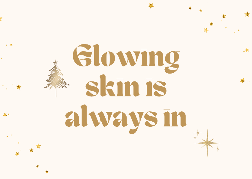 Kerstkaarten - Glowing skin is always in kerstkaart