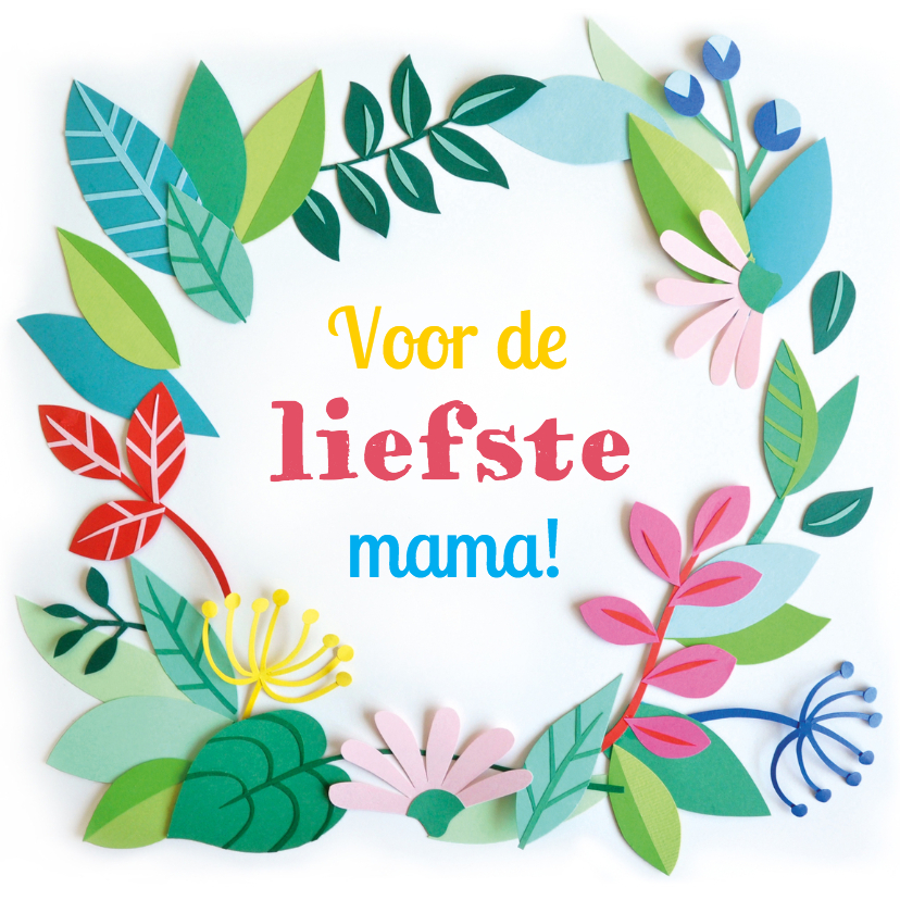 Likken Veraangenamen Vallen liefste mama! bloemen - Moederdag kaarten | Kaartje2go