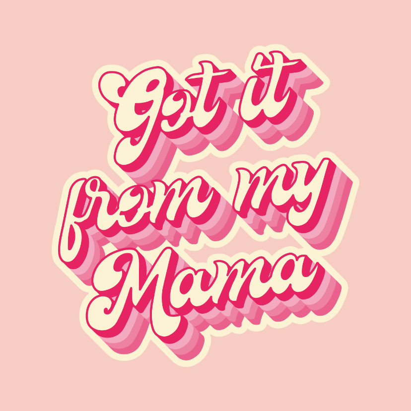 Moederdag kaarten - Moederdag retro 'Got it from my Mama' roze 