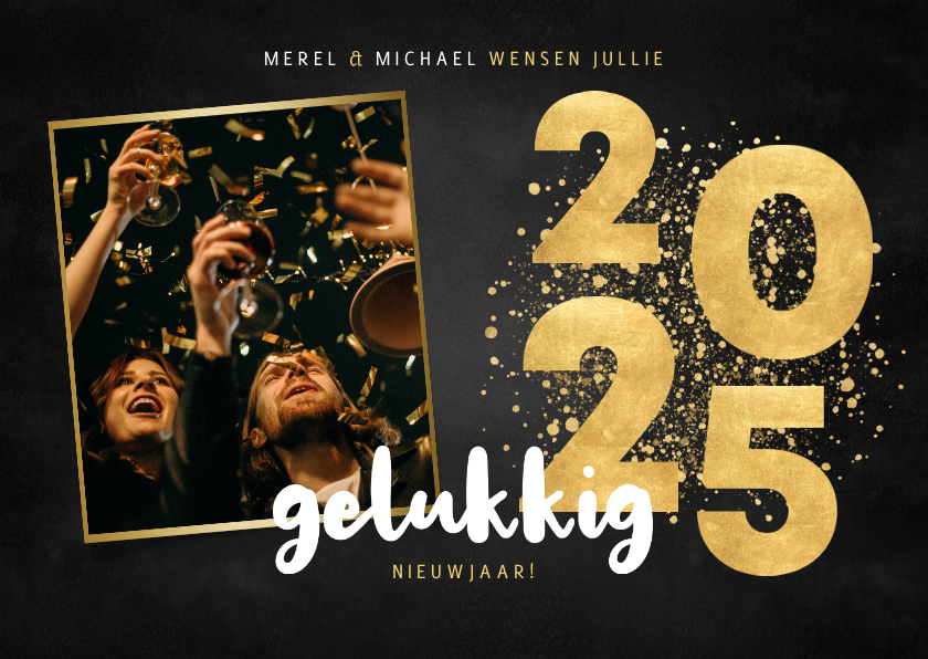 Nieuwjaarskaarten - Nieuwjaarskaart gouden 2025, grote foto gelukkig nieuwjaar