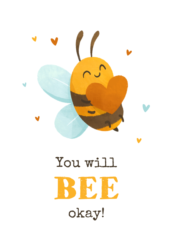 Sterkte kaarten - Sterktekaart you will bee okay bijtje hartje