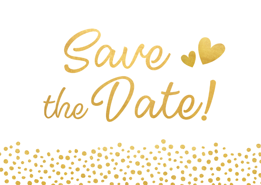 Trouwkaarten - Moderne Save the Date kaart met gouden letters en hartjes