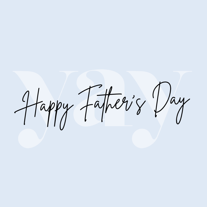 Vaderdag kaarten -  Typografisch vaderdagkaartje in blauw yay happy fathers day