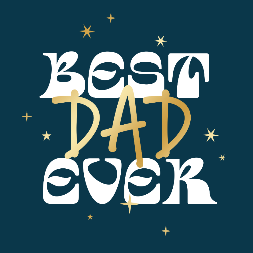 Vaderdag kaarten - Vaderdagkaart best dad ever sterretjes goud i love you