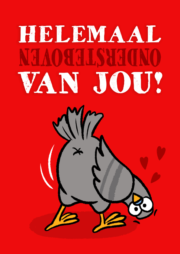 Valentijnskaarten - Valentijnskaart duif is helemaal ondersteboven van jou