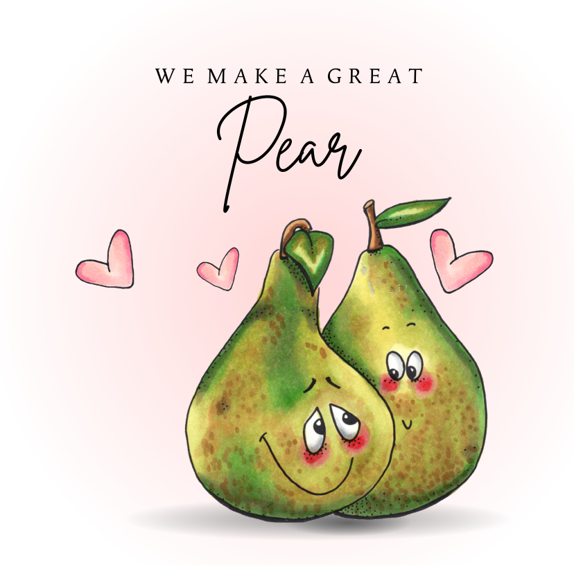 Valentijnskaarten - Valentijnskaart We make a great pear