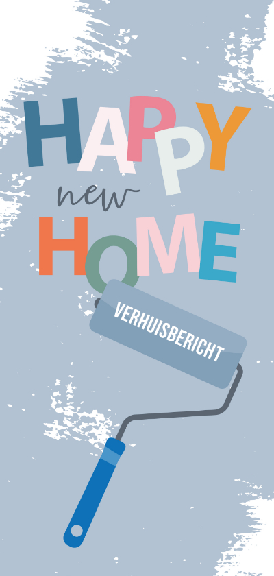 Verhuiskaarten - Happy new home verhuisbericht verfroller