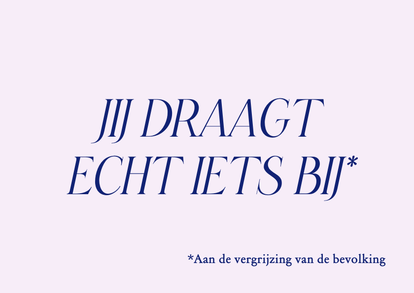 Verjaardagskaarten - Grappige verjaardagskaart jij draagt echt iets bij 