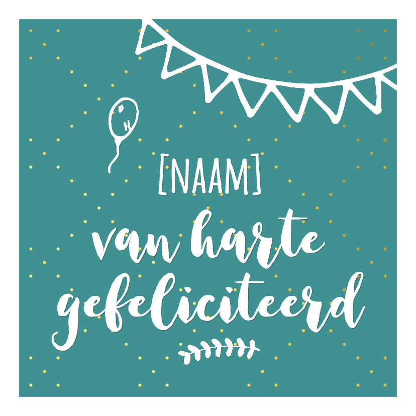 Van harte gefeliciteerd nog Felicitaties