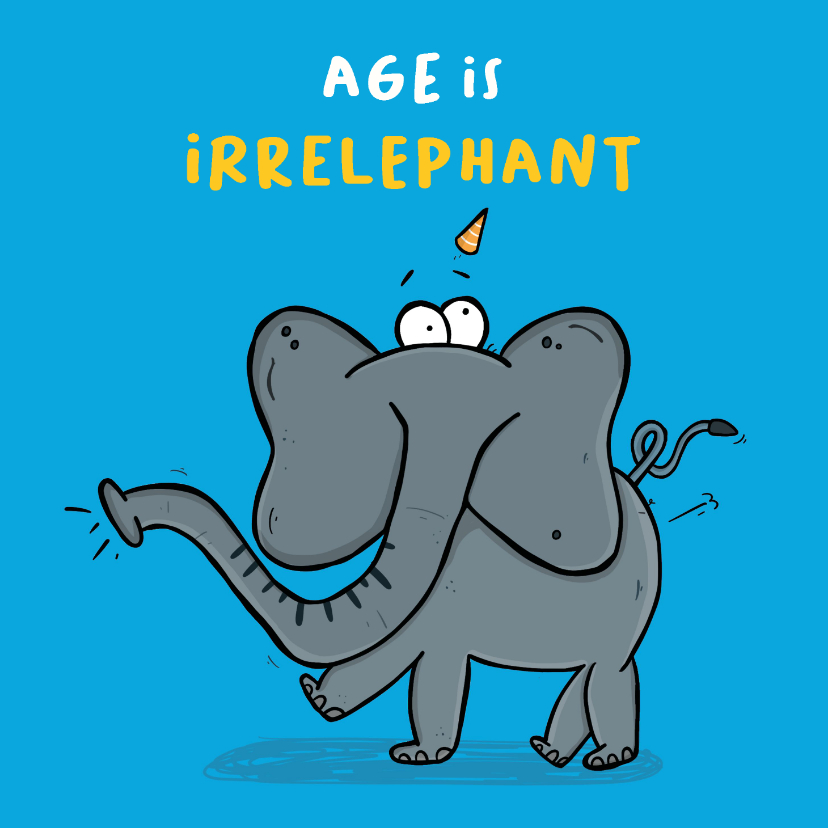 Verjaardagskaarten - Verjaardagskaart age is irrelephant grappig