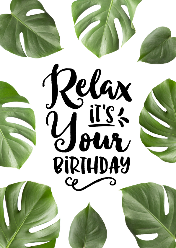 Verjaardagskaarten - Verjaardagskaart Botanisch Relax It's Your Birthday