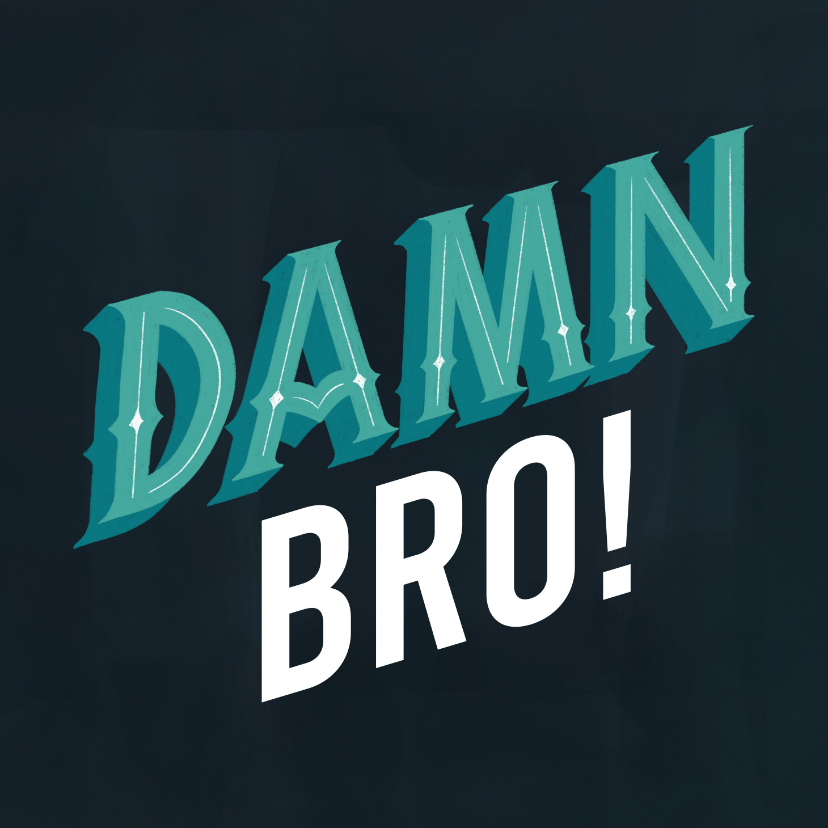 Verjaardagskaarten - Verjaardagskaart damn bro, you're old typografie blauw