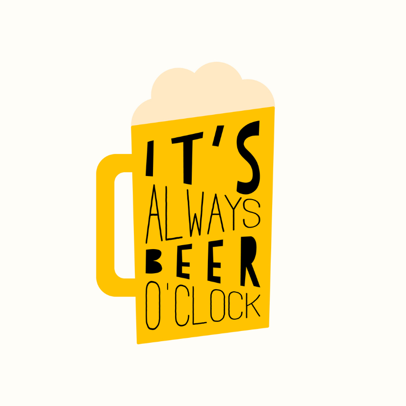 Verjaardagskaarten - Verjaardagskaart 'It's always beer o'clock'