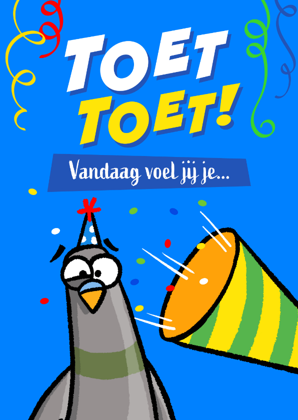 Verjaardagskaarten - Verjaardagskaart 'Toet Toet! Vandaag voel jij je retegoed!'