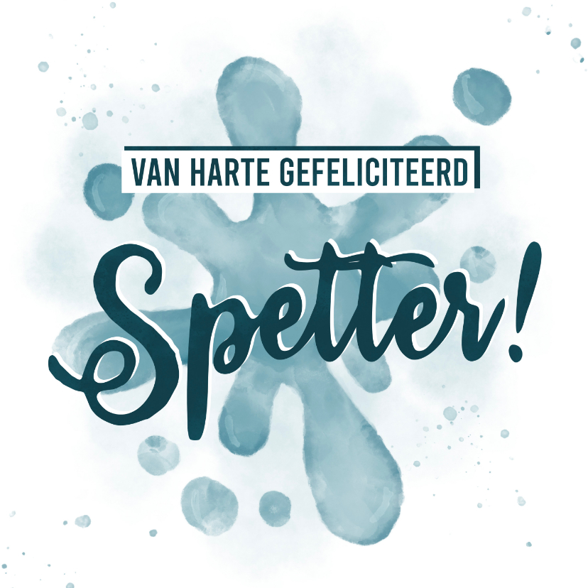 Verjaardagskaarten - Verjaardagskaart van harte gefeliciteerd spetter!