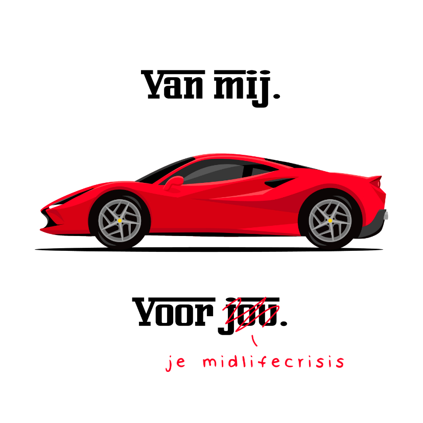 Verjaardagskaarten - Verjaardagskaart voor je midlifecrisis met sportauto